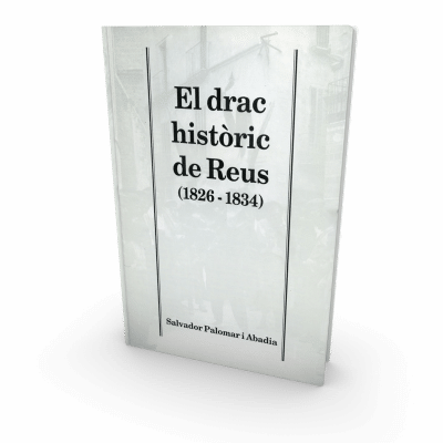 El Drac històric de Reus (1826-1834)-Salvador Palomar Abadia